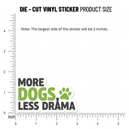 Funny Dog Sticker - More Dogs Less Drama Vinyl Decal for Pet Parents