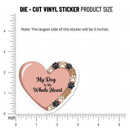 Dog Lover Sticker - My Dog Is My Whole Heart Vinyl Decal