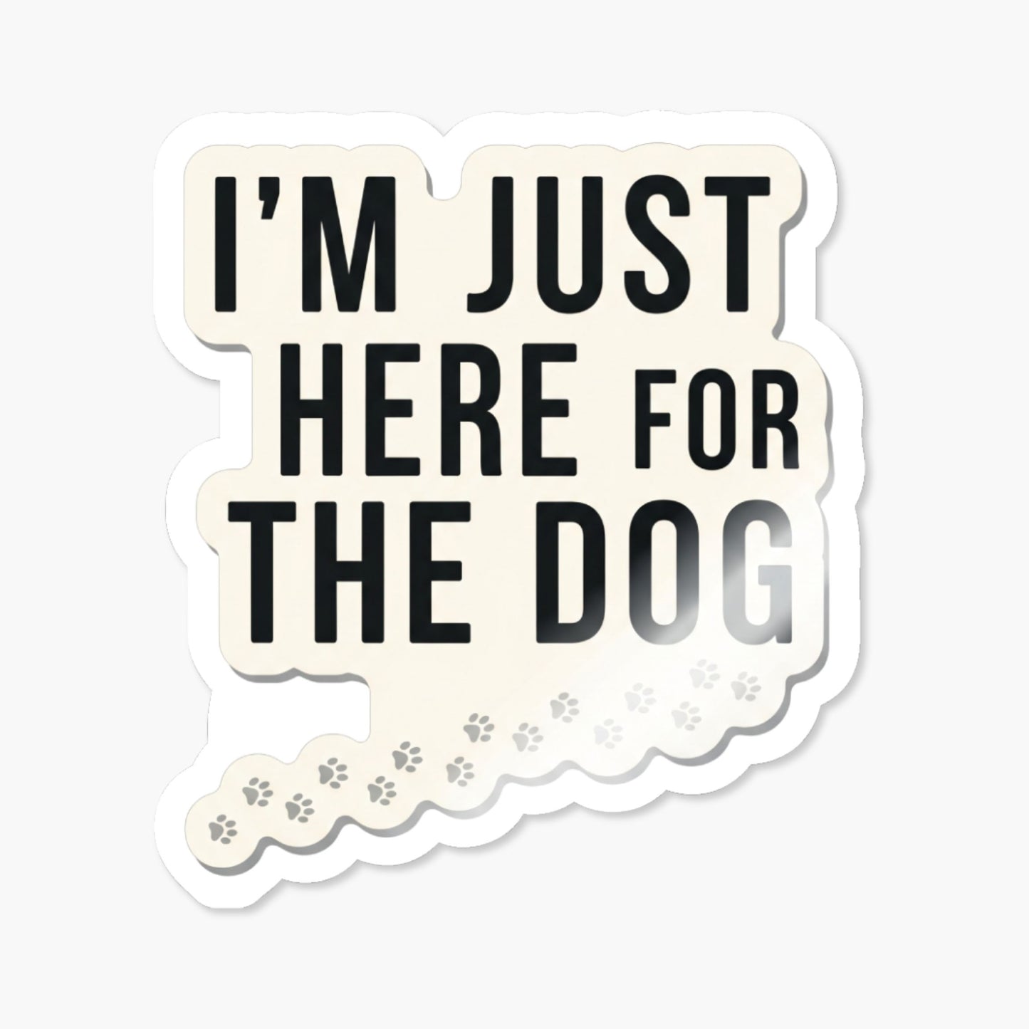Funny Dog Lover Sticker - I’m Just Here for the Dog Minimalist Vinyl