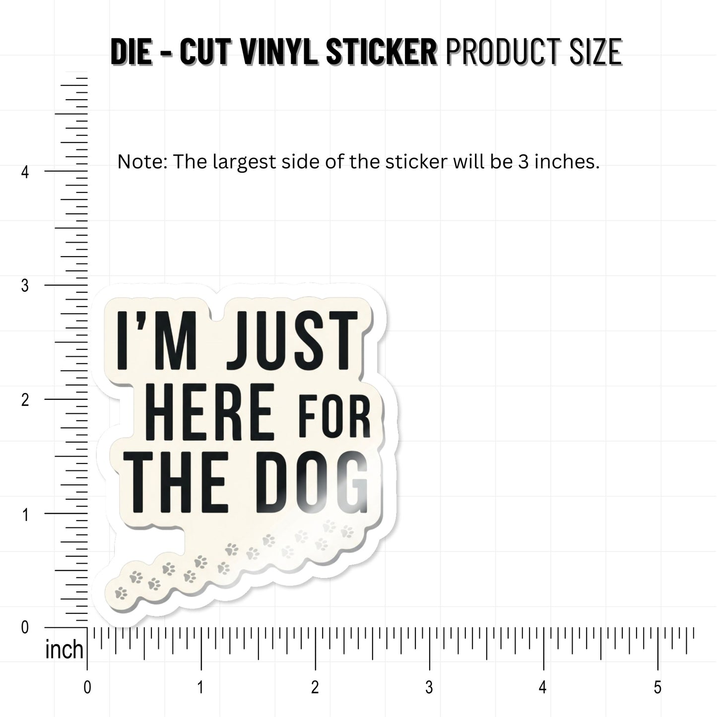 Funny Dog Lover Sticker - I’m Just Here for the Dog Minimalist Vinyl