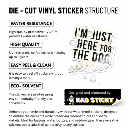 Funny Dog Lover Sticker - I’m Just Here for the Dog Minimalist Vinyl