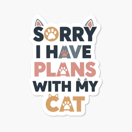 Funny Cat Sticker - Sorry I Have Plans With My Cat Vinyl Decal
