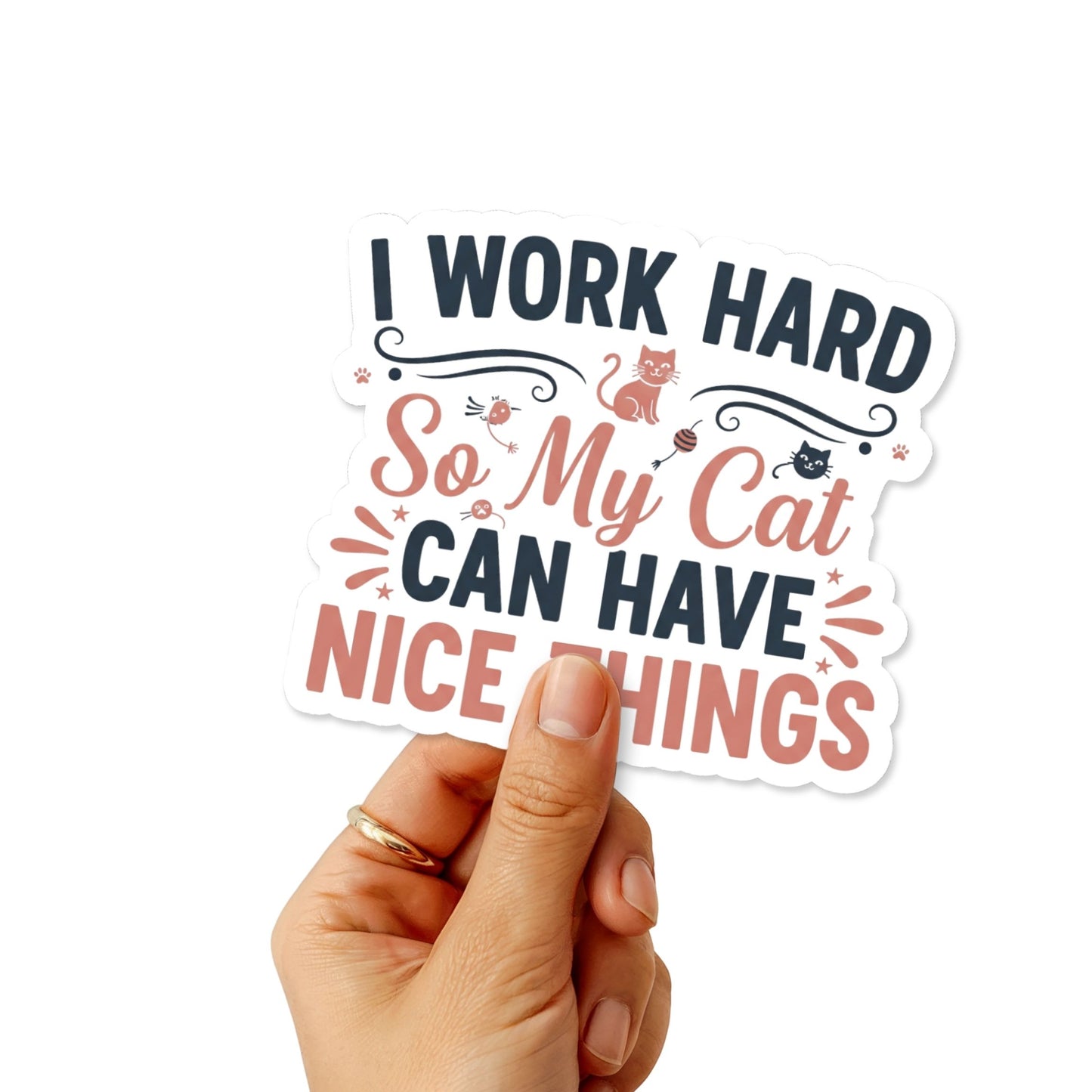 Cat Lover Sticker - I Work Hard So My Cat Can Have Nice Things - Vinyl