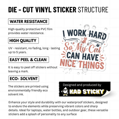 Cat Lover Sticker - I Work Hard So My Cat Can Have Nice Things - Vinyl