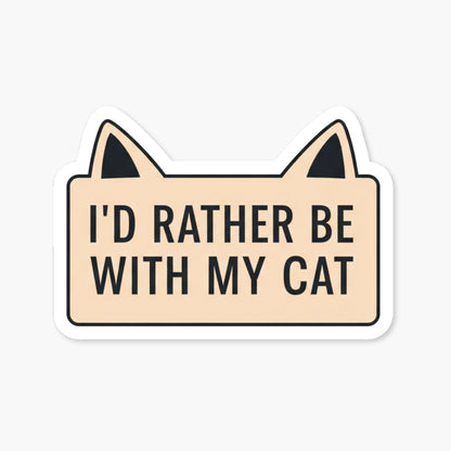 Cat Lover Sticker - I'd Rather Be With My Cat Laptop Decal