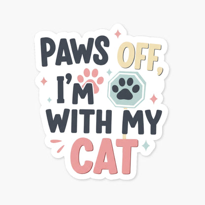Paws Off I’m With My Cat Funny Cat Sticker for Water Bottles