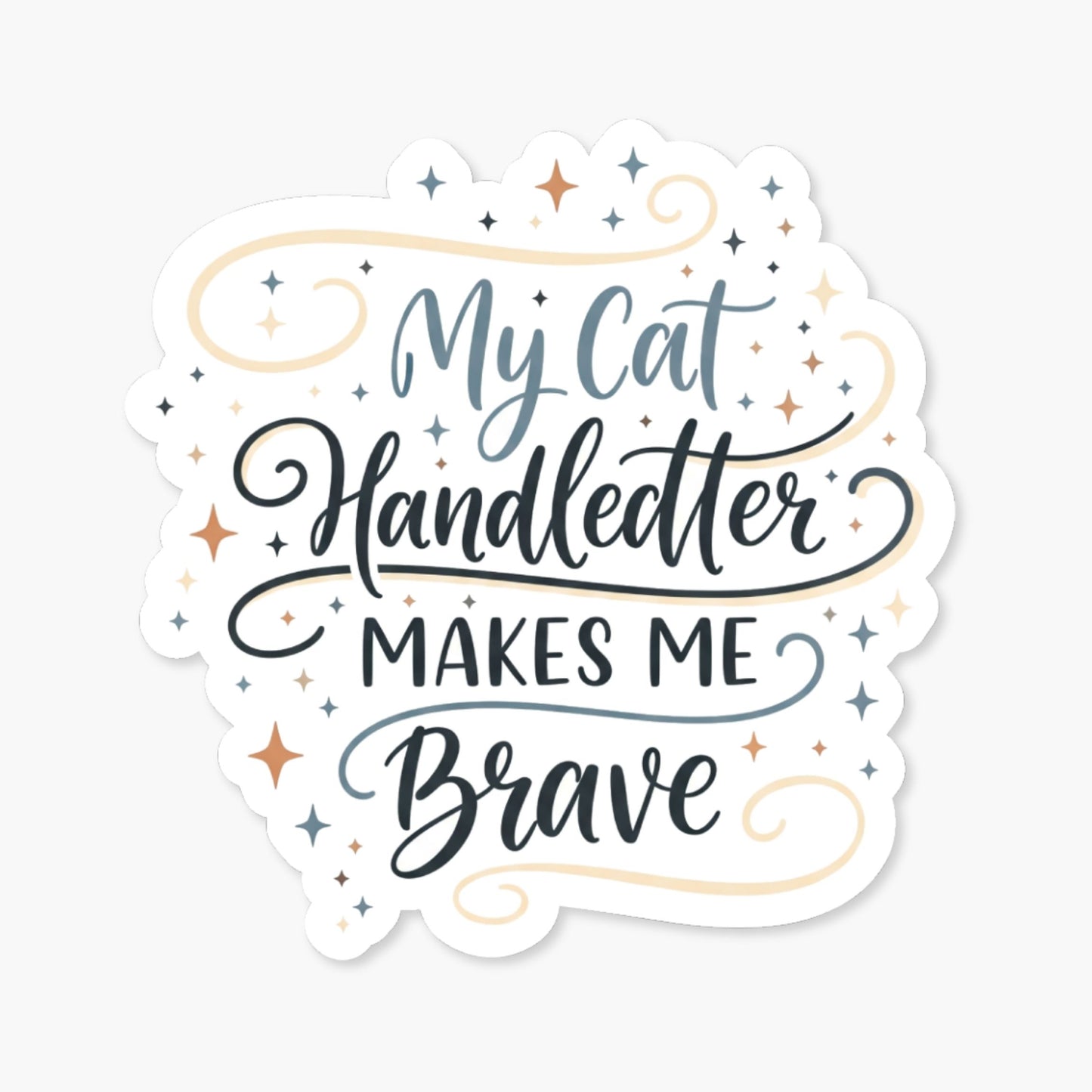 My Cat Makes Me Brave Sticker - Handlettered Cat Lover Decal