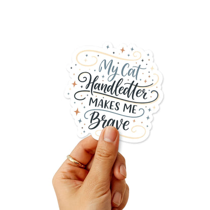 My Cat Makes Me Brave Sticker - Handlettered Cat Lover Decal
