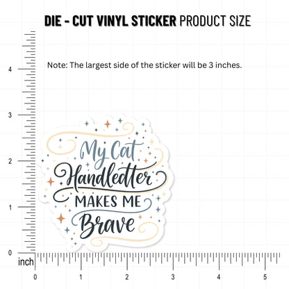 My Cat Makes Me Brave Sticker - Handlettered Cat Lover Decal