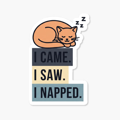 Funny Cat Sticker - I Came I Saw I Napped Sleeping Cat Decal