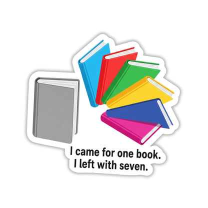 Book Lover Sticker - I Came For One Left With Seven Graphic Decal