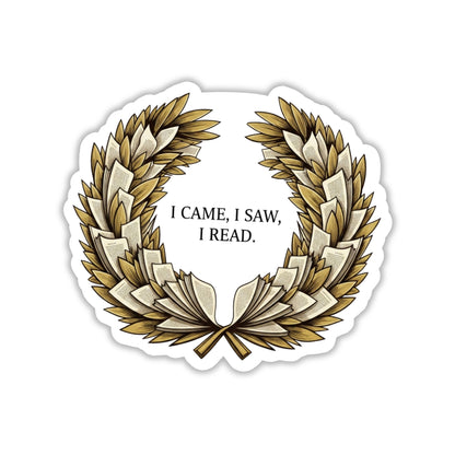 I Came I Saw I Read Sticker - Literary Laurel Wreath Book Lover Sticker