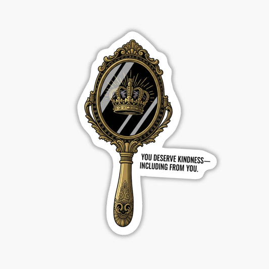 Self-Care Sticker - You Deserve Kindness Mirror Decal Gold & Black