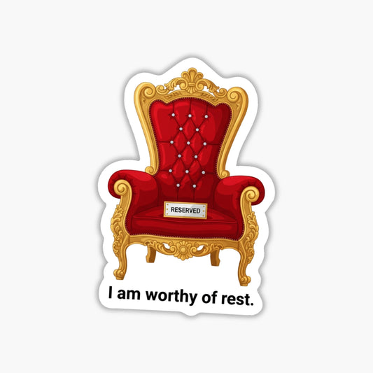 Worthy of Rest Self-Care Sticker - Majesty Red Throne Decal