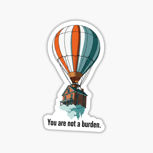 "You Are Not A Burden" Mental Health Sticker - Surreal House Concept