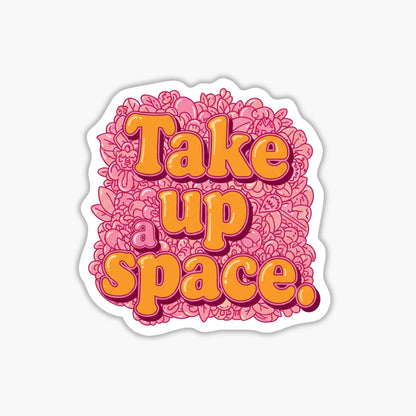 Empowering Take Up Space Mental Health Sticker - Bold Typography Vinyl