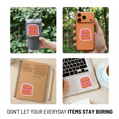 Empowering Take Up Space Mental Health Sticker - Bold Typography Vinyl