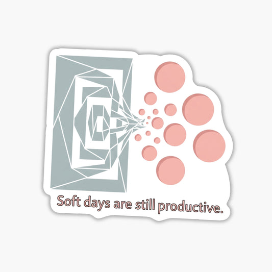 Mental Health Sticker - Soft Days Are Still Productive Wellness Decal