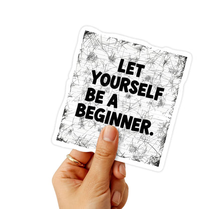 Mental Health Sticker - Let Yourself Be a Beginner - Zine Style