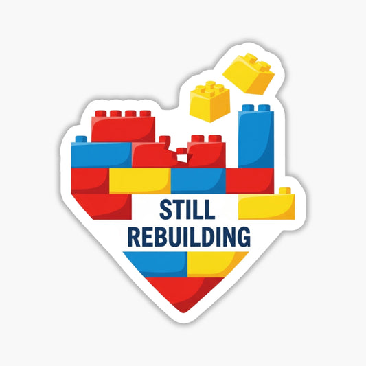 Still Rebuilding Heart Mental Health Sticker - Playful Lego Decor