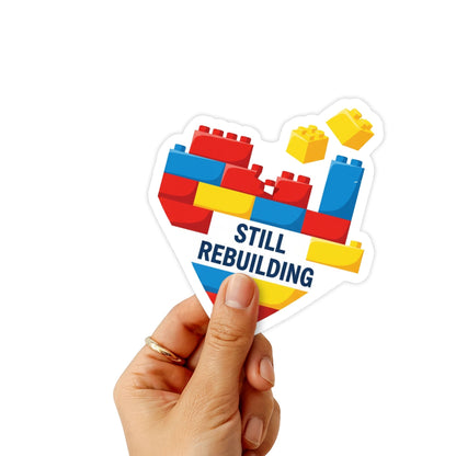 Still Rebuilding Heart Mental Health Sticker - Playful Lego Decor