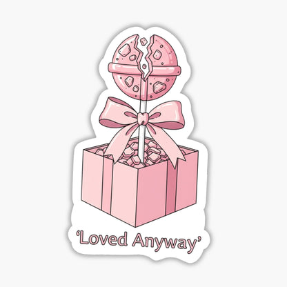Loved Anyway Self-Love Reminder Sticker - Pastel Broken Lollipop