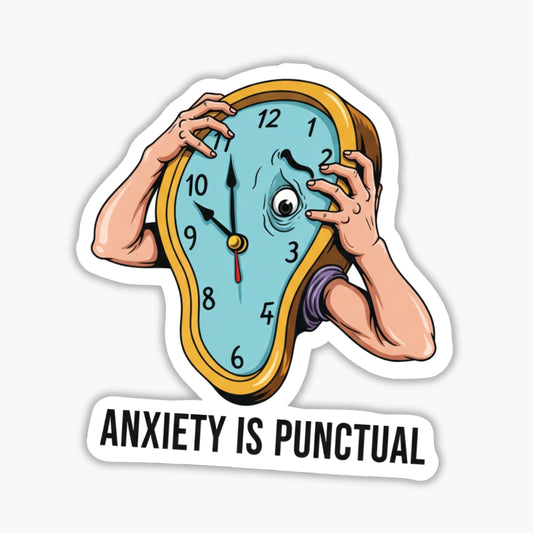 Time Is Fake Anxiety Punctual - Neurodivergent Humor Sticker
