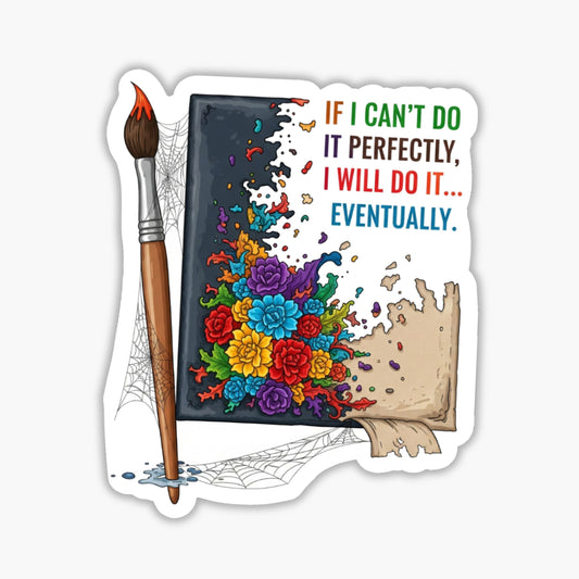 Perfectionist ADHD Sticker - If I Can't Do It Perfectly Vinyl