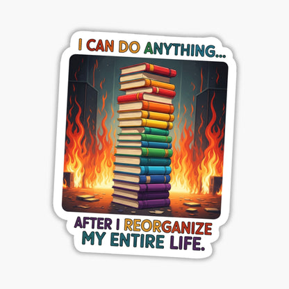 ADHD Humor Sticker - I Can Do Anything After I Reorganize