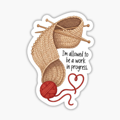 Work in Progress Sticker - Still Knit-Picking Neurodivergent Decal