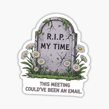 Corporate Humor Sticker - This Meeting Could Have Been An Email Decal