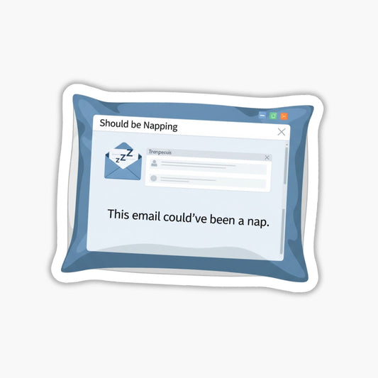 Funny Work Sticker - This Email Could Have Been A Nap Pillow Decal