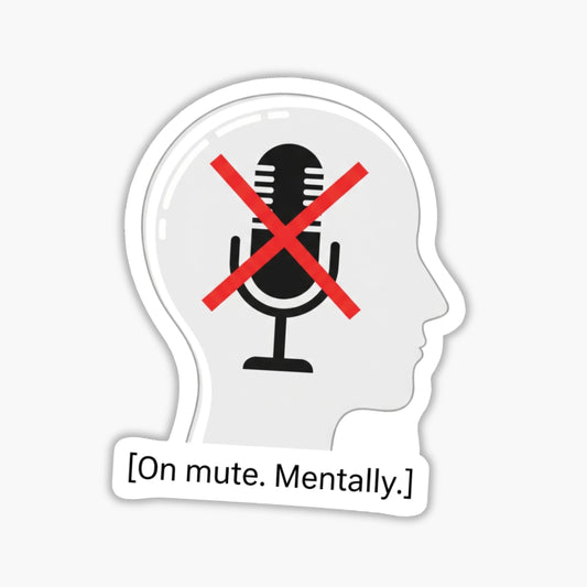 Mentally Muted Sticker - Funny Work Sticker for Office & WFH