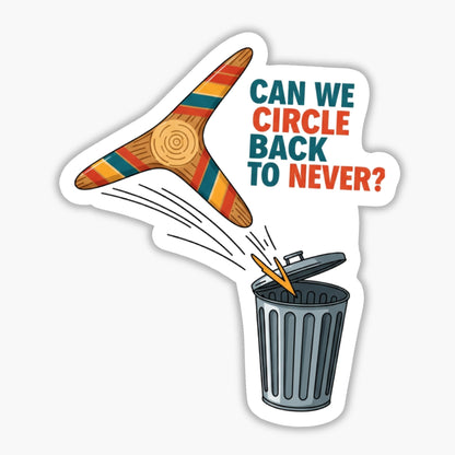 Funny Corporate Humor Sticker - Circle Back to Never Boomerang