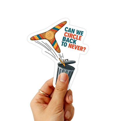 Funny Corporate Humor Sticker - Circle Back to Never Boomerang
