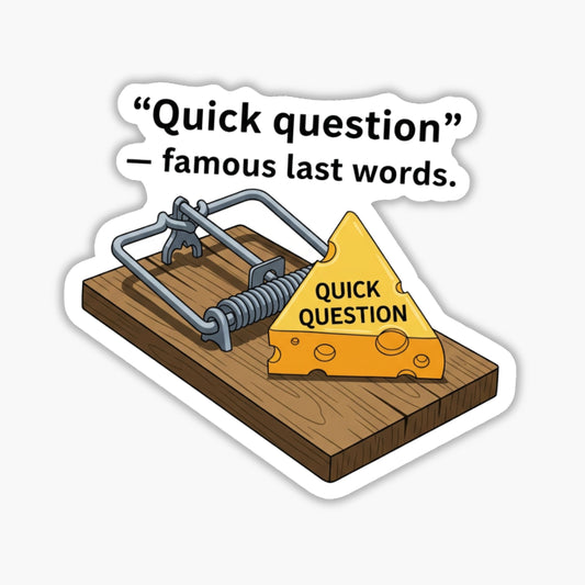 Corporate Humor Sticker - Quick Question Famous Last Words Decal