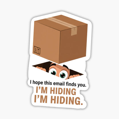 Funny Coworker Sticker - I Hope This Email Finds You I'm Hiding