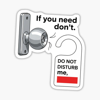 Funny Work Sticker - If You Need Me Don't Sarcastic Office Decal