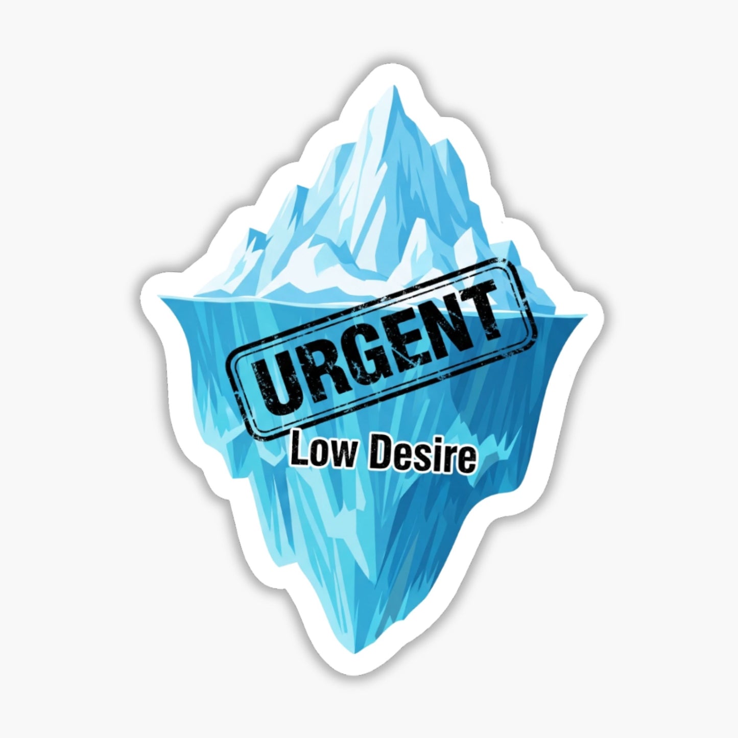 Funny Work Sticker - High Priority Low Desire Iceberg Decal