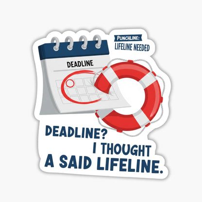 Funny Office Sticker - Deadline Lifeline Nautical Design Decal
