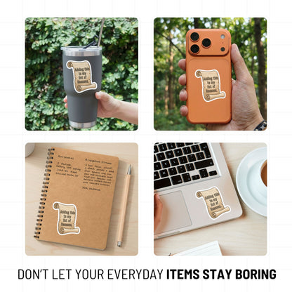 Funny Office Sticker - Adding This To My List Of Reasons Scroll