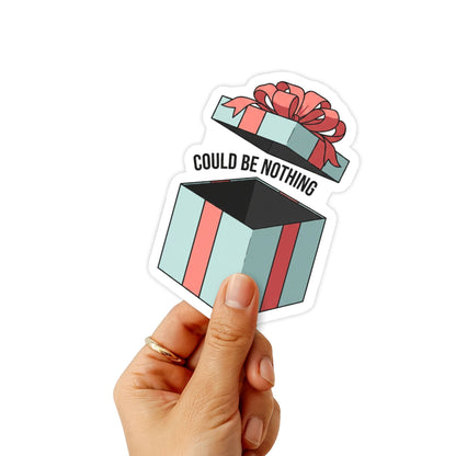 Corporate Humor Sticker - "Could Be Nothing" Empty Box Design