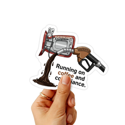 Funny Office Sticker - Running on Coffee and Compliance Vinyl