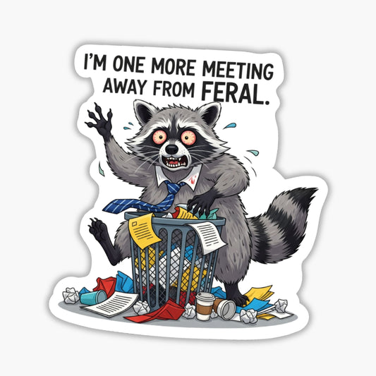Funny Office Sticker - I’m One More Meeting Away From Feral Raccoon