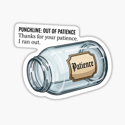 Funny Office Sticker - Out of Patience Jar Work Decal