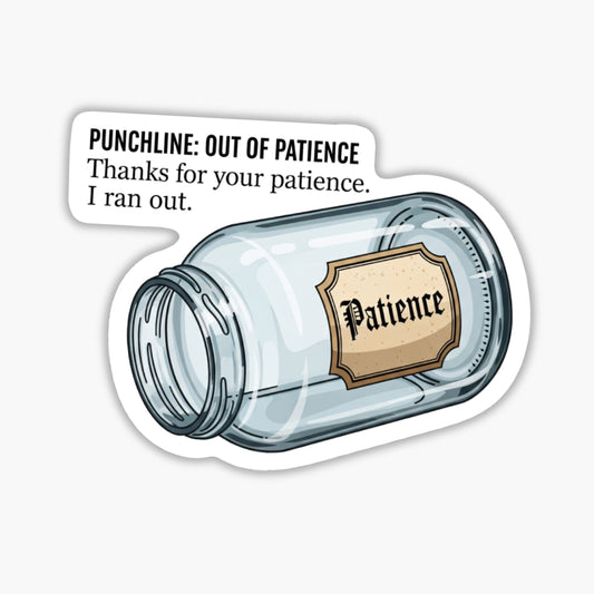 Funny Office Sticker - Out of Patience Jar Work Decal