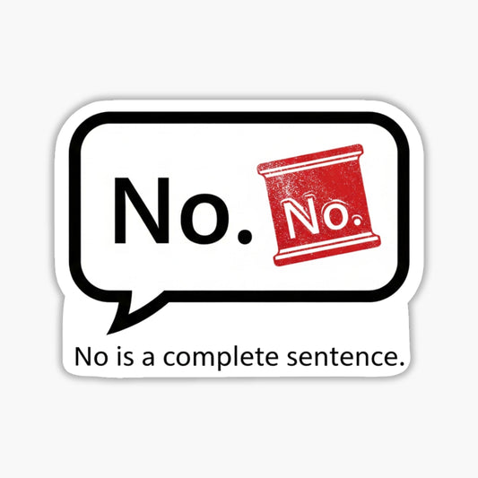 No is a Complete Sentence Sticker - Boundary Speech Bubble Decal