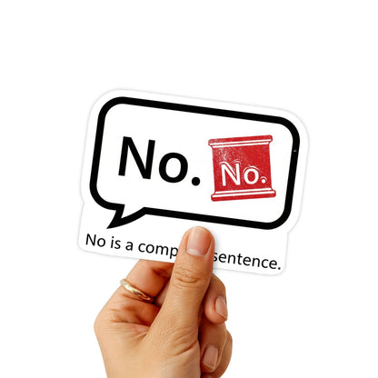 No is a Complete Sentence Sticker - Boundary Speech Bubble Decal