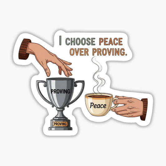 Peace Over Proving Sticker - Cozy Self-Worth Vinyl Decal