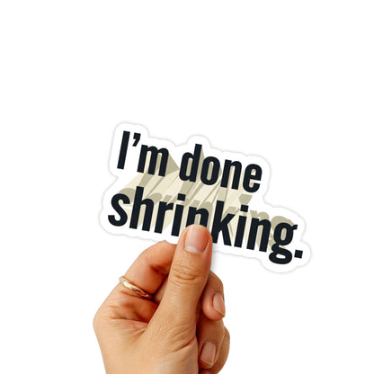 Women's Empowerment Sticker - I'm Done Shrinking Typography